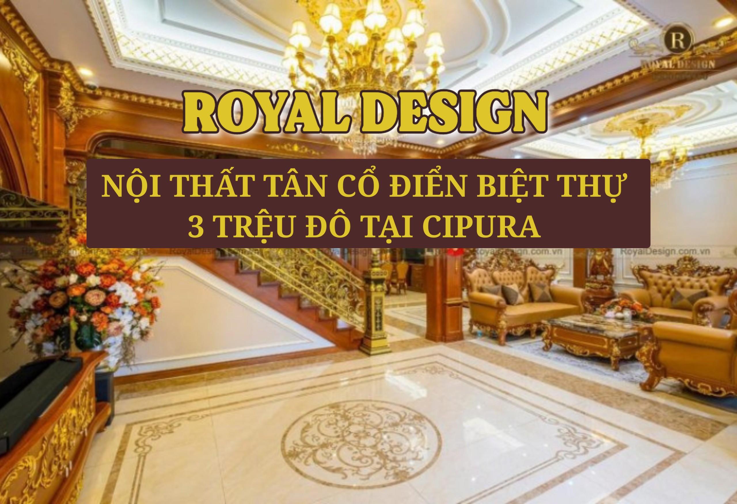 Nội Thất Tân Cổ Điển Trong Căn Biệt Thự 3 Triệu Đô Tại Ciputra!